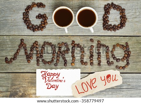 good morning concept - coffee beans, Cup of black coffee, heart from coffee. lovely message I love you, Happy Valentine's Day. Toned image.  dating, making love concept