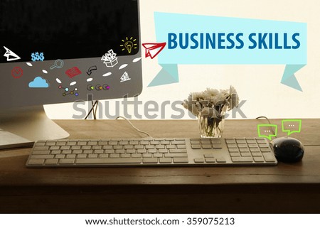 BUSINESS SKILLSP concept in home office , business concept , business idea