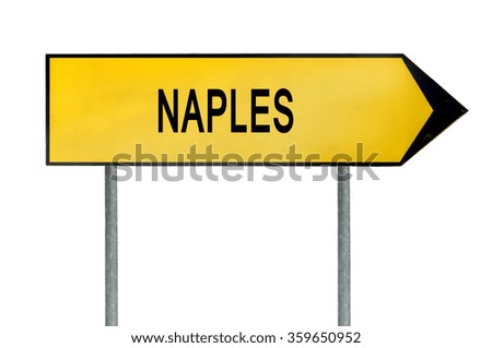 Yellow street concept sign Naples isolated on white