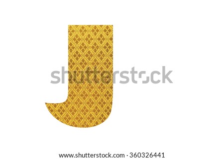Alphabet from thai silk fabric isolated on white background, Letter J