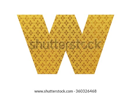 Alphabet from thai silk fabric isolated on white background, Letter W
