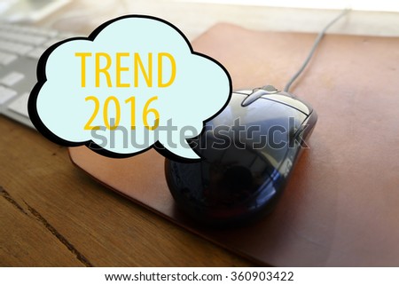 TREND 2016 concept with workstation on black mouse computer, business concept , business idea