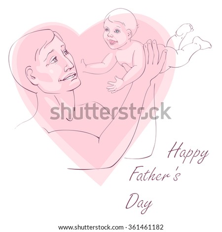 Greating postcard - happy father day. Father with a cheerful child in her arms. Vector illustration.