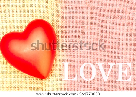 Vintage Warm Two Tone Filter : Valentine  LOVE and Red Heart on Gunny bag Background