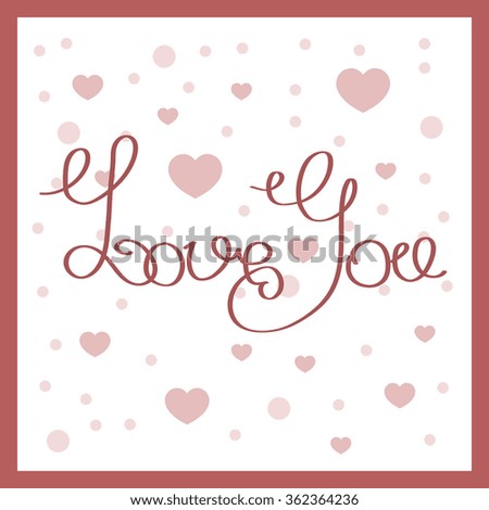 Hand lettering, Love you, valentine day bright inscription