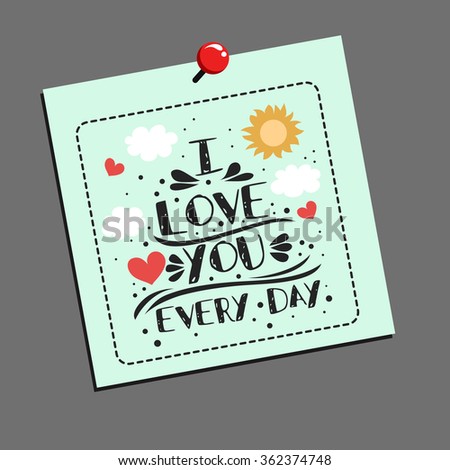 Valentines day greeting card.  I love you every day. Typography poster with romantic quote. 