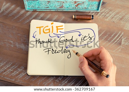 Retro effect and toned image of a woman hand writing a note with a fountain pen on a notebook. Motivational concept with handwritten text TGIF Thank God it's Friday Royalty-Free Stock Photo #362709167