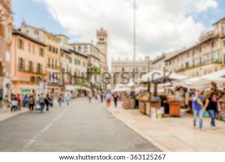 Defocused background of Piazza delle Erbe, Verona, Italy. Intentionally blurred post production for bokeh effect