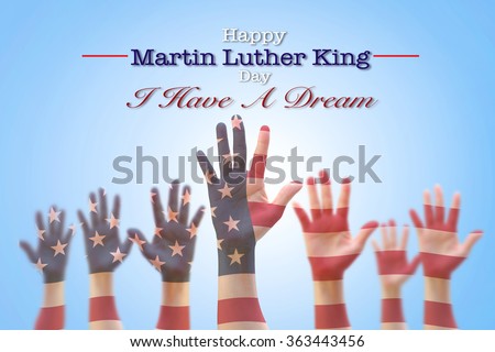 Happy Martin Luther King day, January 18th, I have a dream with American flag pattern on people hands raising up 