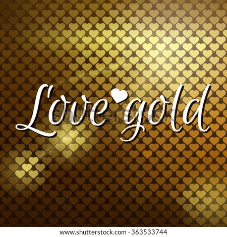 Â«Love goldÂ».Background for your design . Vector illustration of golden like mosaic flickering heart. Valentines Day.
