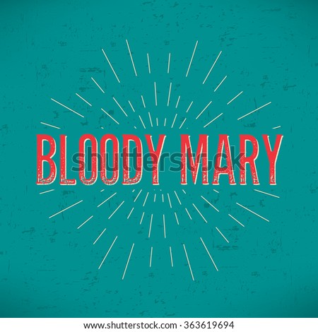 Abstract Creative concept vector design layout with text - bloody mary. For web and mobile icon isolated on background, art template, retro elements, logos, identity, label, badge, ink, tag, old card.