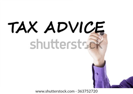 Photo of businessman hand using black marker and write tax advice on the whiteboard
