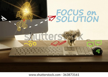 FOCUS ON SOLUTION concept in home office , business concept , business idea