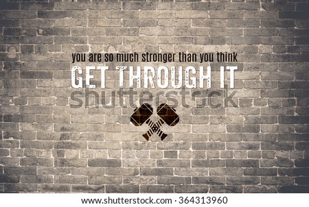 Inspiration quote : You are much stronger than you think,Get through it ,Motivational typographic.
