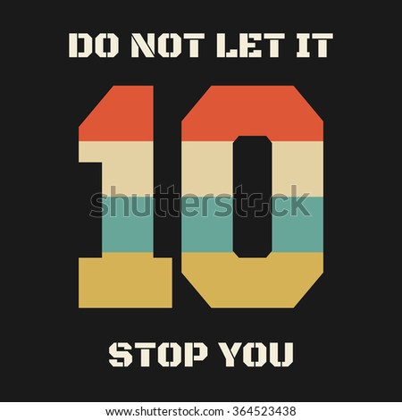 Slogan: do not let it stop you.  Typography, t-shirt graphics, poster, banner, flyer, postcard