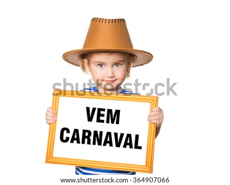 Little Funny girl in striped shirt with blackboard. Text  vem carnaval.  Isolated on white background.