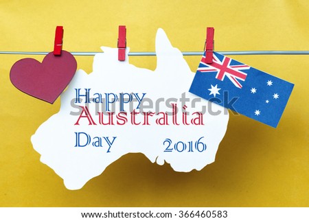 Celebrate Australia Day holiday on January 26 2016 with a Happy Australia Day message greeting written across white Australian maps (red heart) and flag hanging pegs on yellow. Toned collage