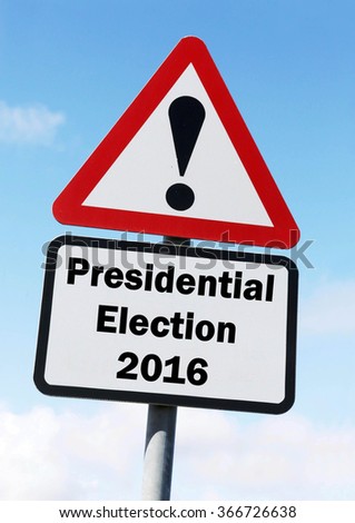 Red and white triangular road sign with a Presidential Election 2016 concept against a partly cloudy sky background
