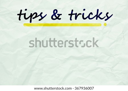 TIPS & TRICKS  write on white crumpled paper texture ,business concept ,business idea