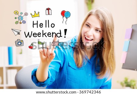 Hello Weekend! concept with young woman in her home office