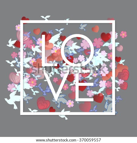 Love white Word with flowers, hearts and birds. Valentines day Vector Background.