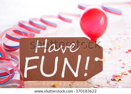 Party Label With Streamer And Balloon, Text Have Fun
