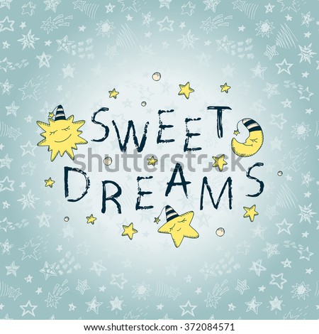 "Sweet Dreams" Brush strokes lettering with hand drawn doodle Cartoon Sun, Moon (Crescent) and Star