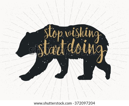 stop wishing, start doing, dark grey bear Silhouette on grey background
