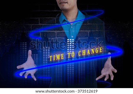 TIME TO CHANGE message double exposure concept with business idea