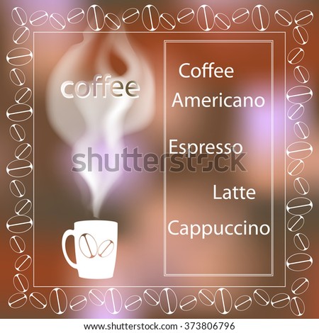 cup of coffee with steam on a blurred background. menu. space for text