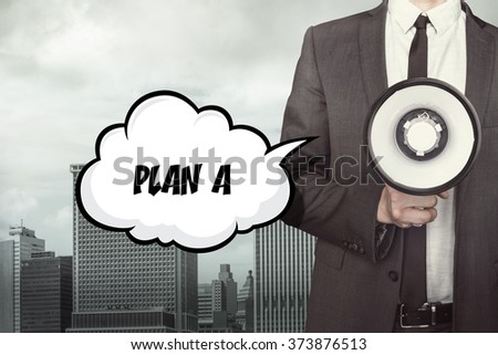 Plan A text on speech bubble with businessman and megaphone