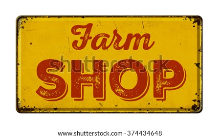 Vintage rusty metal sign on a white background - Farm Shop