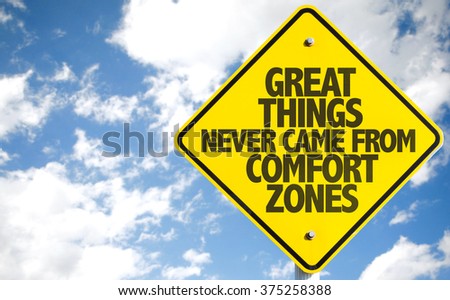 Great Things Never Came From Comfort Zones sign with sky background
