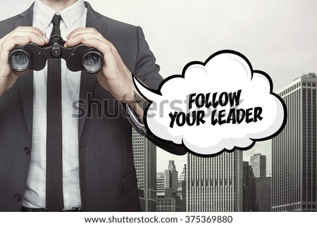 Follow your leader text on speech bubble with businessman holding binoculars