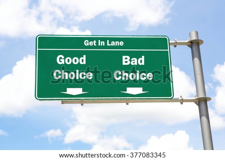 Green overhead road sign with the instruction to get in lane with a Good Choice or Bad Choice concept against a partly cloudy sky background.