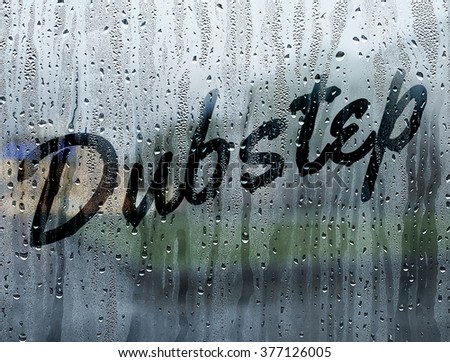 Dubstep written on a foggy window