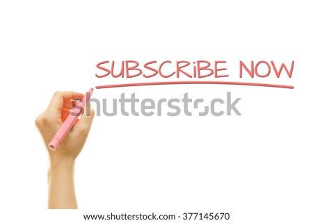 Woman hand writing Subscribe Now on a transparent wipe board. Business concept.