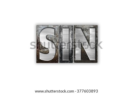 The word "Sin" written in vintage metal letterpress type isolated on a white background.
