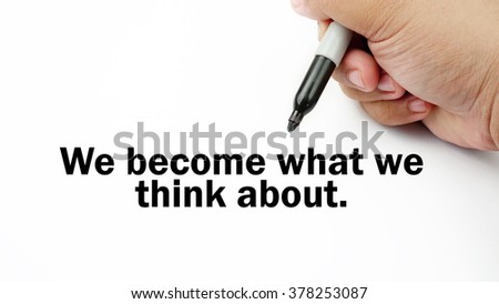 Handwriting of inspirational motivation quotes "We become what we think about". This quotes use to motivate people to always strive for success.         