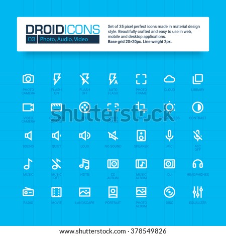 DROID ICONS. Set of 35 flat line art vector icons made in material design style. Easy to use in web, mobile and desktop applications. Photo, audio, video theme.