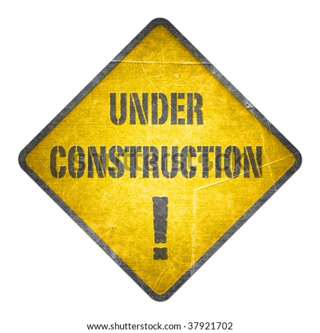 Under construction, yellow sign