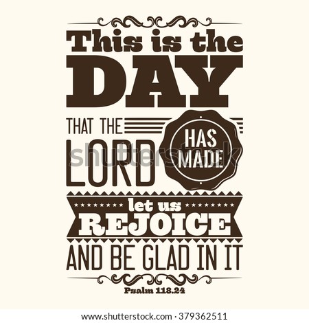 Bible typographic. This is the day that the LORD has made; let us rejoice and be glad in it. Royalty-Free Stock Photo #379362511