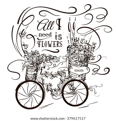 Vector illustration of bicycle with flowers and quote made in hand drawn line style.  Template for business  or greeting card, poster and banner. 