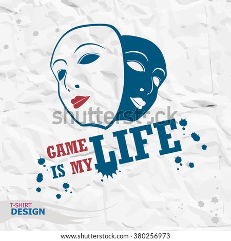 Tragicomic Theater Masks. Geme typography, t-shirt graphics. Game is my life