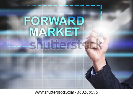 Businessman writing on virtual screen "Forward market".