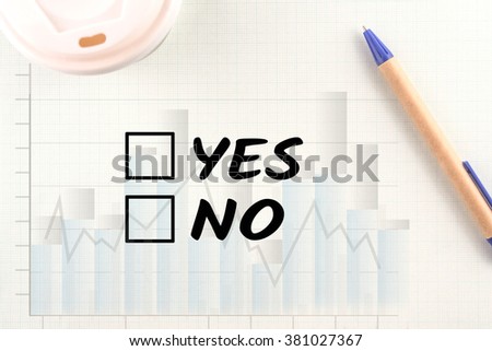 word yes or not top view graph bar on paper pen and coffee background