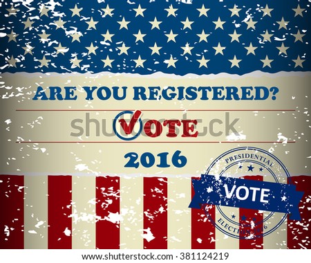 Presidential election in the USA - Are you registered? - scratched design