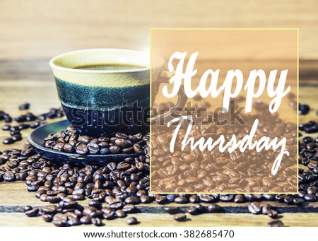 Word " Happy Thursday" on image of a cup of coffee with coffee beans on wooden background