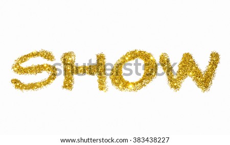 Word Show of golden glitter sparkle on white background