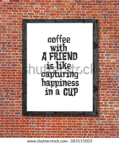  Coffee with friend written in picture frame
